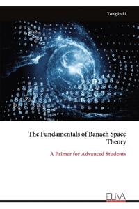 The Fundamentals of Banach Space Theory