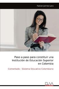 Paso a paso para constituir una Institución de Educación Superior en Colombia