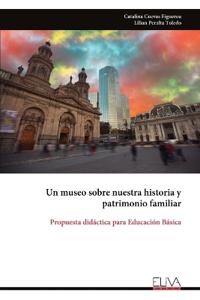 Un museo sobre nuestra historia y patrimonio familiar