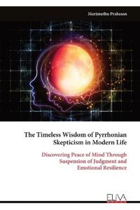 The Timeless Wisdom of Pyrrhonian Skepticism in Modern Life