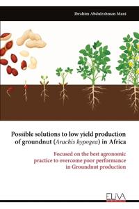 Possible solutions to low yield production of groundnut (Arachis hypogea) in Africa