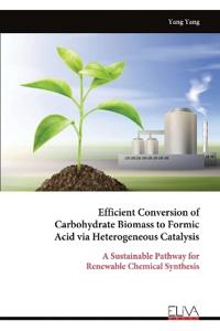 Efficient Conversion of Carbohydrate Biomass to Formic Acid via Heterogeneous Catalysis