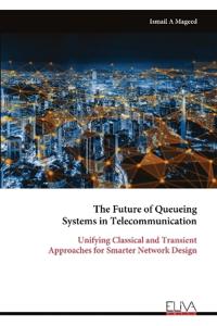 The Future of Queueing Systems in Telecommunication