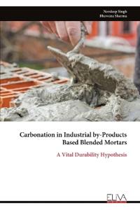 Carbonation in Industrial by-Products Based Blended Mortars
