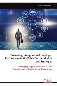 Technology Adoption and Employee Performance in the Public Sector
