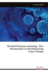 The Dark Proteome Awakening - How Microproteins Are Revolutionizing Cancer Therapy