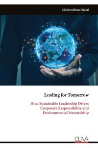 Leading for Tomorrow: How Sustainable Leadership Drives Corporate Responsibility and Environmental Stewardship