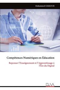 Compétences Numériques en Éducation: Repenser l'Enseignement et l'Apprentissage à l'Ère du Digital
