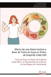 Efecto de una Dieta Control a Base de Torta de Soya en Pollos de Engorde Cobb 500