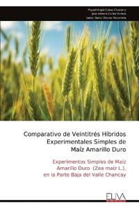 Comparativo de Veintitrés Híbridos Experimentales Simples de Maíz Amarillo Duro