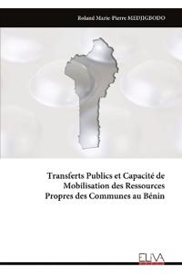 Transferts Publics et Capacité de Mobilisation des Ressources Propres des Communes au Bénin