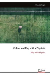 Colour and Play with a Physicist