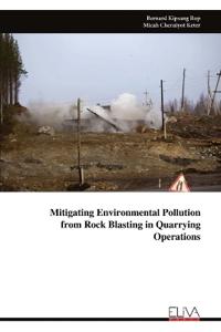 Mitigating Environmental Pollution from Rock Blasting in Quarrying Operations