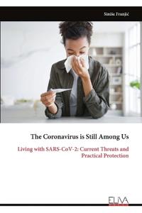 The Coronavirus is Still Among Us