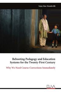 Rebooting Pedagogy and Education Systems for the Twenty-First Century