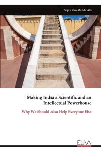 Making India a Scientific and an Intellectual Powerhouse