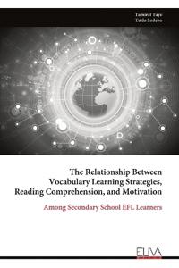The Relationship Between Vocabulary Learning Strategies, Reading Comprehension, and Motivation