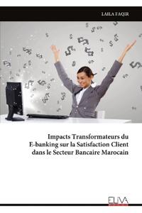 Impacts Transformateurs du E-banking sur la Satisfaction Client dans le Secteur Bancaire Marocain