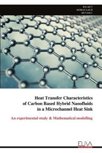 Heat Transfer Characteristics of Carbon Based Hybrid Nanofluids ​​​​​​​in a Microchannel Heat Sink
