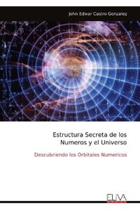 Estructura Secreta de los Numeros y el Universo