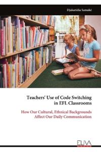 Teachers' Use of Code Switching in EFL Classrooms
