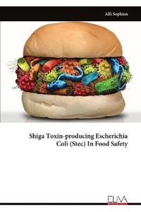 Shiga Toxin-producing Escherichia Coli (Stec) In Food Safety