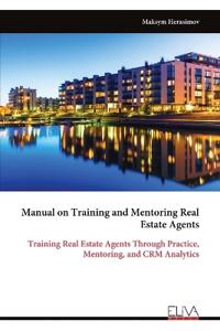 Manual on Training and Mentoring Real Estate Agents