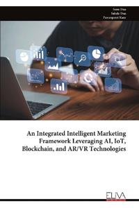 An Integrated Intelligent Marketing Framework Leveraging AI, IoT, Blockchain, and AR/VR Technologies
