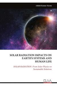 Solar Radiation Impacts on Earth's Systems and Human Life