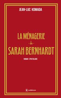 La ménagerie de Sarah Bernhardt