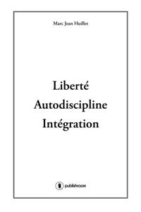 Liberte, Autodiscipline, Integration