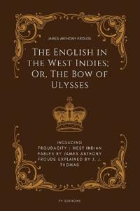 The English in the West Indies; Or, The Bow of Ulysses
