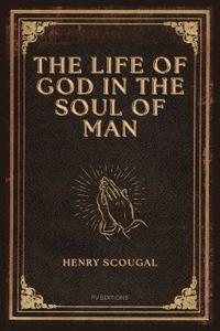 The Life of God in the Soul of Man