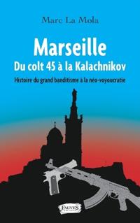 Marseille. Du colt 45 à la Kalachnikov