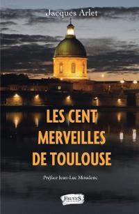 Les Cent merveilles de Toulouse
