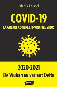 Covid-19 la guerre contre l invincible virus