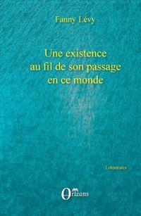 Une existence au fil de son passage en ce monde