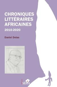 Chroniques littéraires africaines 2010-2020