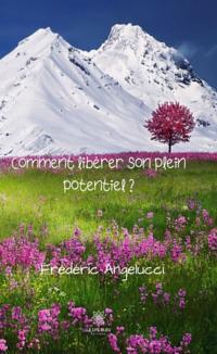 Comment liberer son plein potentiel ?