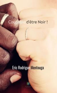 Coupable d'etre Noir !