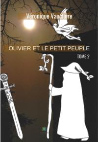 Olivier et le petit peuple - Tome 2