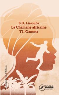 La Chamane africaine - Tome 1 : Gamma
