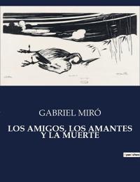Los Amigos, Los Amantes Y La Muerte