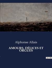 Amours, Délices Et Orgues