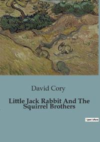 Bokomslag for "Little Jack Rabbit And The Squirrel Brothers"