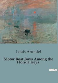 Motor Boat Boys Among the Florida Keys