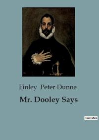 Mr. Dooley Says