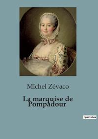 Bokomslag for "La Marquise De Pompadour"