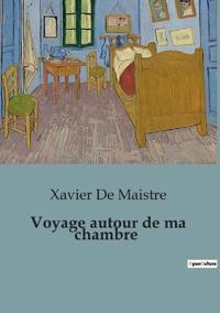 Bokomslag for "Voyage Autour de Ma Chambre"