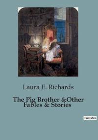The Pig Brother &Other Fables & Stories